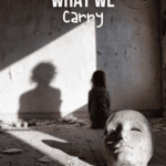 “What We Carry” Honored with Official Selection & Honorable Mention